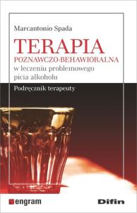 Terapia poznawczo-behawioralna w leczeniu problemowego picia alkoholu. Autor: Spada Marcantonio. Dobreksiazki.pl Okładka książki Terapia poznawczo-behawioralna w leczeniu problemowego picia alkoholu