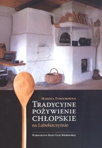 Tradycyjne pożywienie chłopskie na Lubelszczyźnie. Autor: Mariola Tymochowicz. Dobreksiazki.pl Okładka książki Tradycyjne pożywienie chłopskie na Lubelszczyźnie