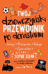 Twój dziewczyński przewodnik po dorastaniu. Autor: Sophie Elkan. Dobreksiazki.pl Okładka książki Twój dziewczyński przewodnik po dorastaniu