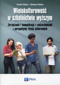 Wielokulturowość w szkolnictwie wyższym. Autor: Arnold Pabian, Pabian Barbara. Dobreksiazki.pl Okładka książki Wielokulturowość w szkolnictwie wyższym