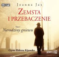 Zemsta i przebaczenie Tom 1 Narodziny gniewu - Audiobook. Autor: Joanna Jax. Dobreksiazki.pl Okładka książki Zemsta i przebaczenie Tom 1 Narodziny gniewu - Audiobook