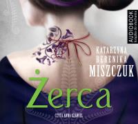 Żerca - Audiobook. Autor: Katarzyna Berenika Miszczuk. Dobreksiazki.pl Okładka książki Żerca - Audiobook
