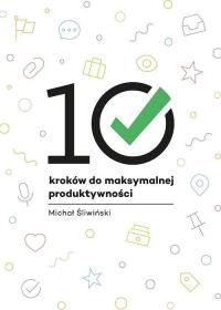 10 kroków do maksymalnej produktywności / Nozbe. Autor: Śliwiński Michał. Dobreksiazki.pl Okładka książki 10 kroków do maksymalnej produktywności / Nozbe