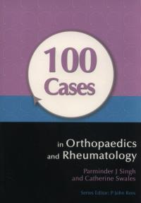 100 Cases in Orthopaedics and Rheumatology. Autor: Singh Parminder J., Swales Catherine. Dobreksiazki.pl Okładka książki 100 Cases in Orthopaedics and Rheumatology