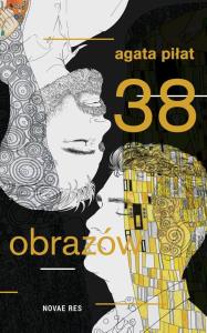 38 OBRAZÓW. Autor: Piłat Agata. Dobreksiazki.pl Okładka książki 38 OBRAZÓW