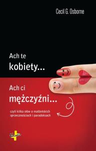 Ach te kobiety ach ci mężczyźni. Autor: Cecil G. Osborne. Dobreksiazki.pl Okładka książki Ach te kobiety ach ci mężczyźni