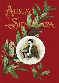 Album jubileuszowy Henryka Sienkiewicza. Autor: Opracowanie zbiorowe. Dobreksiazki.pl Okładka książki Album jubileuszowy Henryka Sienkiewicza