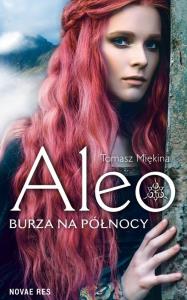 ALEO BURZA NA PÓŁNOCY. Autor: TOMASZ MIĘKINA. Dobreksiazki.pl Okładka książki ALEO BURZA NA PÓŁNOCY