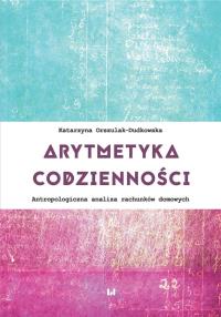 Arytmetyka codzienności. Autor: Orszulak-Dudkowska Katarzyna. Dobreksiazki.pl Okładka książki Arytmetyka codzienności