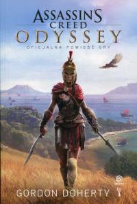 Assassin`s Creed: Odyssey. Oficjalna powieść gry. Autor: Doherty Gordon. Dobreksiazki.pl Okładka książki Assassin`s Creed: Odyssey. Oficjalna powieść gry