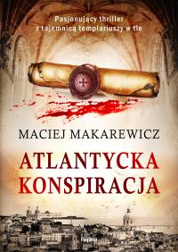 ATLANTYCKA KONSPIRACJA. Autor: MACIEJ MAKAREWICZ. Dobreksiazki.pl Okładka książki ATLANTYCKA KONSPIRACJA