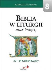 Biblia w liturgii Mszy Świętej. 29-34 tydz. zwykły. Autor: praca zbiorowa. Dobreksiazki.pl Okładka książki Biblia w liturgii Mszy Świętej. 29-34 tydz. zwykły