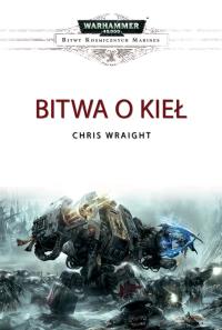 BITWA O KIEŁ. Autor: CHRIS WRAIGHT. Dobreksiazki.pl Okładka książki BITWA O KIEŁ