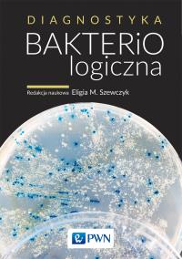 Diagnostyka bakteriologiczna. Autor: Eligia M. Szewczyk (red. naukowa). Dobreksiazki.pl Okładka książki Diagnostyka bakteriologiczna