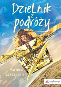 DzieLnik z podróży. Autor: Szczepaniak Mariusz. Dobreksiazki.pl Okładka książki DzieLnik z podróży