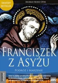 Franciszek z Asyżu. Autor: Murray Bodo. Dobreksiazki.pl Okładka książki Franciszek z Asyżu