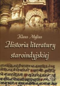 Historia literatury staroindyjskiej. Autor: Mylius Klaus. Dobreksiazki.pl Okładka książki Historia literatury staroindyjskiej