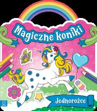 JEDNOROŻCE MAGICZNE KONIKI. Autor: Opracowanie zbiorowe. Dobreksiazki.pl Okładka książki JEDNOROŻCE MAGICZNE KONIKI