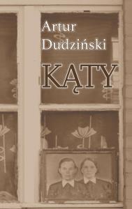 Kąty. Autor: Dudziński Artur. Dobreksiazki.pl Okładka książki Kąty