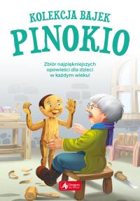 Kolekcja bajek. Pinokio. Autor: Opracowanie zbiorowe. Dobreksiazki.pl Okładka książki Kolekcja bajek. Pinokio