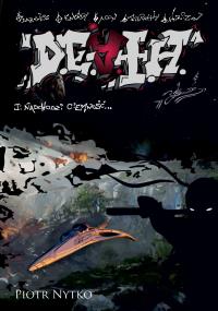 NADCHODZI CIEMNOŚĆ D.E.A.T.H. TOM 1. Autor: PIOTR NYTKO. Dobreksiazki.pl Okładka książki NADCHODZI CIEMNOŚĆ D.E.A.T.H. TOM 1