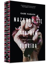 Nazywam się Stephen Florida. Autor: Gabe Habash. Dobreksiazki.pl Okładka książki Nazywam się Stephen Florida