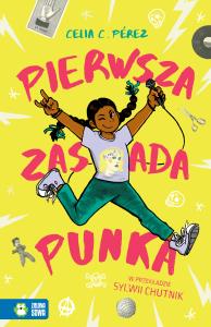 Pierwsza zasada punka. Autor: Pérez Celia C.. Dobreksiazki.pl Okładka książki Pierwsza zasada punka