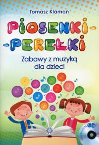 Piosenki perełki Zabawy z muzyką dla dzieci + CD. Autor: Tomasz Klaman. Dobreksiazki.pl Okładka książki Piosenki perełki Zabawy z muzyką dla dzieci + CD