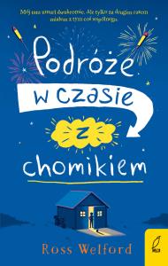 PODRÓŻE W CZASIE Z CHOMIKIEM. Autor: ROSS WELFORD. Dobreksiazki.pl Okładka książki PODRÓŻE W CZASIE Z CHOMIKIEM