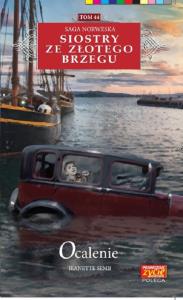 Siostry ze Złotego Brzegu 44 Ocalenie. Autor: Jeanette Semb. Dobreksiazki.pl Okładka książki Siostry ze Złotego Brzegu 44 Ocalenie