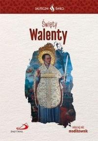 Skuteczni Święci - Święty Walenty. Autor: praca zbiorowa. Dobreksiazki.pl Okładka książki Skuteczni Święci - Święty Walenty