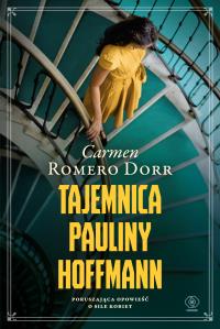 TAJEMNICA PAULINY HOFFMANN. Autor: CARMEN ROMERO DORR. Dobreksiazki.pl Okładka książki TAJEMNICA PAULINY HOFFMANN