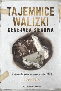 Tajemnice walizki generała Sierowa. Autor: Sierow Iwan, Jewsiejewicz Hinsztejn Aleksandr. Dobreksiazki.pl Okładka książki Tajemnice walizki generała Sierowa
