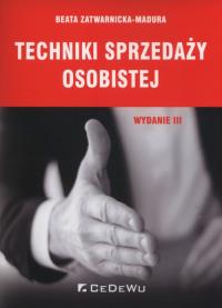 Techniki sprzedaży osobistej. Autor: Zatwarnicka-Madura Beata. Dobreksiazki.pl Okładka książki Techniki sprzedaży osobistej