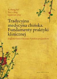 Tradycyjna medycyna chińska. Autor: Xi-Sheng Yan Yue Li-feng Quian Lin-chao. Dobreksiazki.pl Okładka książki Tradycyjna medycyna chińska