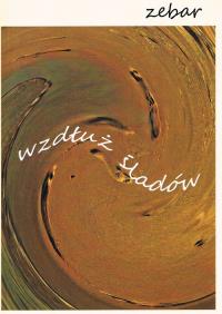 Wzdłuż śladów. Autor: Zebar Zbigniew. Dobreksiazki.pl Okładka książki Wzdłuż śladów