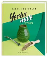 Yerba mate w tydzień. Autor: Rafał Przybylok. Dobreksiazki.pl Okładka książki Yerba mate w tydzień