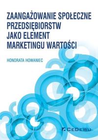 Zaangażowanie społeczne przedsiębiorstw jako element marketingu wartości. Autor: Howaniec Honorata. Dobreksiazki.pl Okładka książki Zaangażowanie społeczne przedsiębiorstw jako element marketingu wartości
