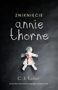 Zniknięcie Annie Thorne. Autor: Tudor C.J.. Dobreksiazki.pl Okładka książki Zniknięcie Annie Thorne