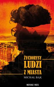 ŻYCIORYSY LUDZI Z MIASTA. Autor: Bąk Michał. Dobreksiazki.pl Okładka książki ŻYCIORYSY LUDZI Z MIASTA