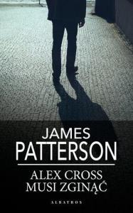 Alex Cross musi zginąć pocket. Autor: Patterson James. Dobreksiazki.pl Okładka książki Alex Cross musi zginąć pocket