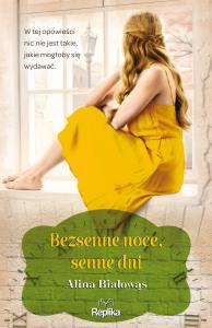Bezsenne noce, senne dni. Autor: Białowąs Alina. Dobreksiazki.pl Okładka książki Bezsenne noce, senne dni