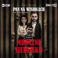 CD MP3 MROCZNE SIEDLISKO PAN NA WISIOŁACH TOM 1 WYD. 2. Autor: Kulpa Piotr. Dobreksiazki.pl Okładka książki CD MP3 MROCZNE SIEDLISKO PAN NA WISIOŁACH TOM 1 WYD. 2