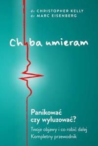 Chyba umieram!. Autor: Christopher Kelly. Dobreksiazki.pl Okładka książki Chyba umieram!