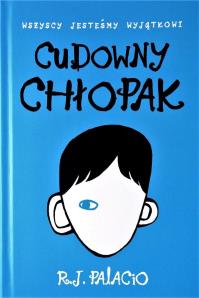 Cudowny chłopak. Autor: R. J. Palacio. Dobreksiazki.pl Okładka książki Cudowny chłopak