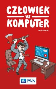 CZŁOWIEK VS KOMPUTER. Autor: Gojko Adzic. Dobreksiazki.pl Okładka książki CZŁOWIEK VS KOMPUTER