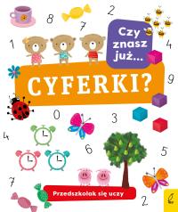 CZY ZNASZ JUŻ CYFERKI PRZEDSZKOLAK SIĘ UCZY. Autor: Opracowanie zbiorowe. Dobreksiazki.pl Okładka książki CZY ZNASZ JUŻ CYFERKI PRZEDSZKOLAK SIĘ UCZY