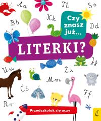 CZY ZNASZ JUŻ LITERKI PRZEDSZKOLAK SIĘ UCZY. Autor: Opracowanie zbiorowe. Dobreksiazki.pl Okładka książki CZY ZNASZ JUŻ LITERKI PRZEDSZKOLAK SIĘ UCZY