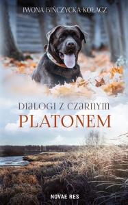 DIALOGI Z CZARNYM PLATONEM. Autor: Bińczycka-Kołacz Iwona. Dobreksiazki.pl Okładka książki DIALOGI Z CZARNYM PLATONEM