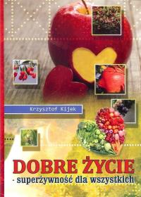 Dobre życie. Autor: Krzysztof Kijek. Dobreksiazki.pl Okładka książki Dobre życie
